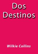 Ebook Dos destinos di Wilkie Collins edito da Wilkie Collins