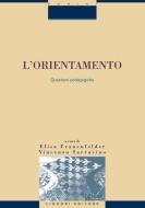 Ebook L’orientamento di Vincenzo Sarracino, Elisa Frauenfelder edito da Liguori Editore