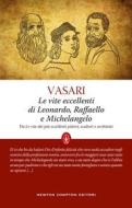 Ebook Le vite eccellenti di Leonardo, Raffaello e Michelangelo di Giorgio Vasari edito da Newton Compton Editori