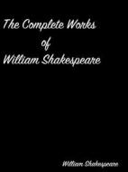 Ebook The Complete Works of William Shakespeare di William Shakespeare edito da arslan
