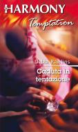 Ebook Caduta in tentazione di Debbi Rawlins edito da HarperCollins Italia