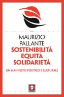 Ebook Sostenibilità Equità Solidarietà di Maurizio Pallante edito da Lindau
