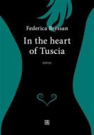 Ebook In the heart of Tuscia di Federica Bressan edito da Edizioni Sette Città