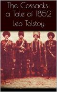 Ebook The Cossacks: A Tale of 1852 di Leo Tolstoy edito da Leo Tolstoy