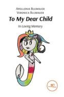 Ebook To My Dear Child di Apollonia Blumauer, Veronica Blumauer edito da Europa Edizioni