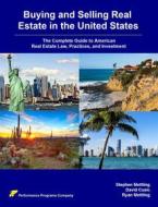 Ebook Buying and Selling Real Estate in the United States: The Complete Guide to American Real Estate Law, Practices, and Investment di Stephen Mettling, David Cusic, Ryan Mettling edito da Stephen Mettling