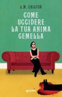 Ebook Come uccidere la tua anima gemella di Chilton L.M. edito da Giunti