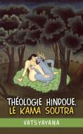 Ebook Théologie hindoue. Le Kama soutra di Vatsyayana edito da anna ruggieri