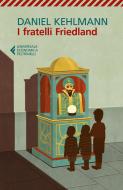 Ebook I fratelli Friedland di Daniel Kehlmann edito da Feltrinelli Editore