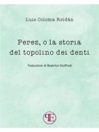 Ebook Perez, o la storia del topolino dei denti di Luis Coloma Roldán edito da Panesi Edizioni