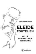 Ebook Eleïde Toutélien di Marie Baqué-Juston edito da Publishroom