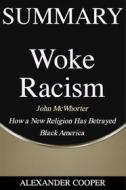 Ebook Summary of Woke Racism di Alexander Cooper edito da Ben Business Group LLC