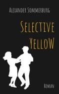 Ebook Selective Yellow di Alexander Sommerburg edito da Books on Demand