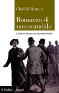 Ebook Romanzo di uno scandalo di Clotilde Bertoni edito da Società editrice il Mulino, Spa