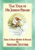 Ebook THE TALE OF MR JEREMY FISHER - Book 08 in the Tales of Peter Rabbit & Friends di Written and Illustrated By Beatrix Potter edito da Abela Publishing