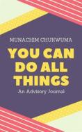 Ebook You Can Do All Things di Munachim Chukwuma edito da Publiseer