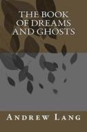 Ebook The Book Of Dreams And Ghosts di Andrew Lang edito da anamsaleem