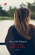 Ebook Una storia come un&apos;altra di Rosa Galli Perllegrini edito da Giovane Holden Edizioni