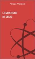 Ebook L'equazione di Dirac di Alessio Mangoni edito da Dr. Alessio Mangoni