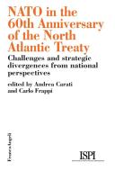 Ebook Nato in the 60th Anniversary of the North Atlantic Treaty. Challenges and strategic divergences from national perspectives di AA. VV. edito da Franco Angeli Edizioni