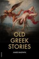 Ebook Old Greek Stories di James Baldwin edito da FV Éditions
