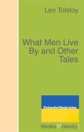 Ebook What Men Live By and Other Tales di Leo Tolstoy edito da libreka classics