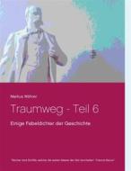 Ebook Traumweg - Teil 6 di Markus Wöhrer edito da Books on Demand