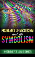 Ebook Problems of Mysticism and its Symbolism di Herbert Silberer edito da anna ruggieri