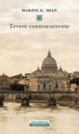 Ebook Tevere controcorrente di Marzio G. Mian edito da Neri Pozza