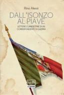 Ebook Dall'Isonzo al Piave di Alessi Rino edito da LEG Edizioni