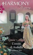 Ebook L'onore di Arabella di Louise Allen edito da HarperCollins Italia
