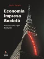 Ebook Economia, impresa, società. Articoli di Giulio Sapelli 1998-2016 di Giulio Sapelli edito da goWare, Fondazione Eni Enrico Mattei