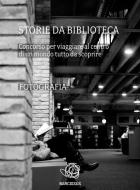Ebook Storie da biblioteca - le fotografie di Aib Marche, AIB Marche edito da AIB Marche