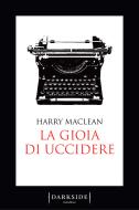 Ebook La gioia di uccidere di Harry MacLean edito da Fazi Editore