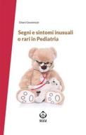 Ebook Segni e sintomi inusuali o rari in Pediatria di Chiara Giovannozzi edito da SEEd