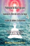 Ebook Meditación De Raja Yoga Para Mantenerse Libre Del Estrés, Los Bajos Estados De Ánimo Y La Depresión di Brahma Kumari Pari edito da Babelcube Inc.