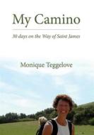 Ebook My Camino di Monique Teggelove edito da Books on Demand