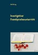 Ebook Investigativer Fremdsprachenunterricht di Udo O.H. Jung edito da Books on Demand