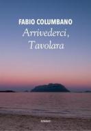 Ebook Arrivederci,  Tavolara di Fabio Columbano edito da Fabio Columbano