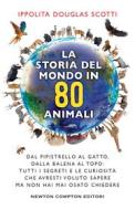 Ebook La storia del mondo in 80 animali di Douglas Ippolita Scotti edito da Newton Compton Editori