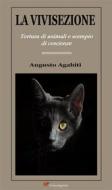 Ebook La vivisezione. Tortura di animali e scempio di coscienze di Augusto Agabiti edito da Youcanprint
