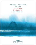 Ebook La terra desolata di Thomas Stearns Eliot edito da Ponte alle Grazie