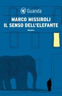 Ebook Il senso dell'elefante di Marco Missiroli edito da Guanda