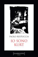 Ebook Io sono Kurt di Paolo Restuccia edito da Fazi Editore