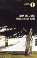 Ebook Nulla, solo la notte di Williams John edito da Mondadori