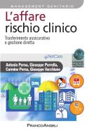 Ebook L' affare rischio clinico. Trasferimento assicurativo e gestione diretta di Antonio Perna, Giuseppe Perrella, Carmine Perna, Giuseppe Vacchiano edito da Franco Angeli Edizioni