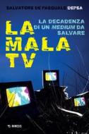 Ebook La mala tv di Salvatore De Pasquale (Depsa) edito da Mimesis Edizioni
