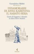 Ebook Innamorarsi di Anna Karenina il sabato sera di Guendalina Middei edito da Feltrinelli Editore