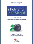 Ebook I Polifenoli del Maqui di Alberto Zampetti edito da Sanihelp.it