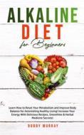 Ebook Alkaline Diet for Beginners di Bobby Murray edito da Bobby Murray